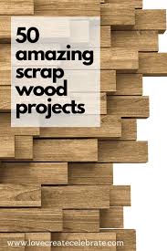 50 Easy Scrap Wood Projects Love Create Celebrate Wood Crafts Diy Wood Shop Projects Easy Small Wood Projects