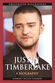 Justin Timberlake: A Biography: Greenwood Biographies Kimberly Dillon  Summers Greenwood