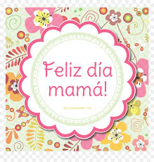 Feliz día mamá is a english album released on jun 2014. Frases Del Dia De La Madre Feliz Dia Mama Hd Hd Png Download Vhv