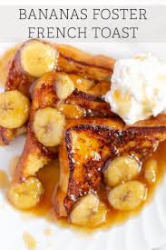Bananas Foster French Toast Recipe Bananas Foster French Toast Toast Recipes Food