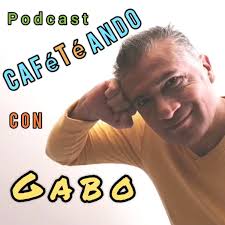 Café Té Ando con GABO (Podcast)