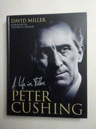 PETER CUSHING A LIFE IN FILM. DONALD MILLER. HARDBACK.