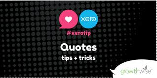 Xero Tip Using Quotes In Xero Growthwise
