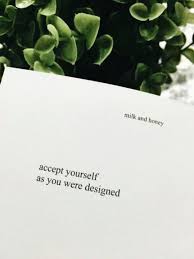 Accept Yourself As You Were Designed Zitate Und Spruche Zum Thema Selbstliebe Love Yourself First Dear Embrace Al Words Inspirational Quotes Words Quotes