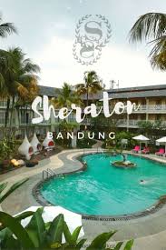 Sheraton Bandung Hotel Towers Where To Stay In Bandung Point And Shoot Wanderlust Hotel Dream Hotels Wanderlust Hotel