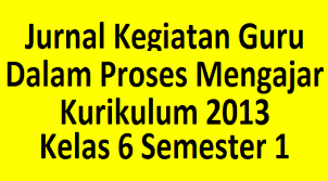 Jurnal harian daring kelas 5 semester 1. Jurnal Mengajar Guru Kelas 6 K13 Semester 1 Semua Tema Guru Sekolah