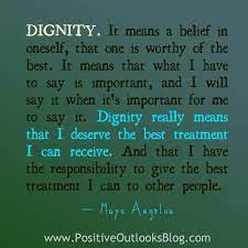 Dignity Positive Outlooks Blog Dignity Quotes Respect Quotes Honor Quotes