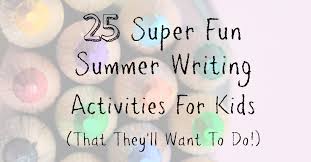 • offers independent means for pulling to standing and cruising. 25 Fun Summer Writing Activities For Kids Making Time For Mommy