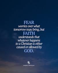 Fear is Satan's work. It is a spirit of darkness working in our minds to  convince us that the situation we are facing is hopeless. The mind is Satan's  playground; he plants