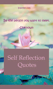 Quotes On Self Reflection Self Reflection Quotes Reflection Quotes Self Quotes