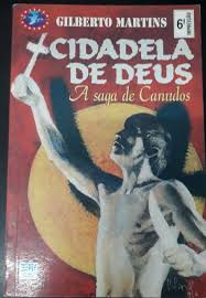 Cidadela De Deus A Saga De Canudos by Gilberto Martins