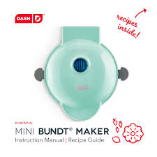 A cake to satisfy any need or sweet craving that you may have. Dash Mini Bundt Cake Maker Owner S Manual Manualzz