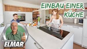 Kuche Einbauen Renovieren Mit Elmar Youtube
