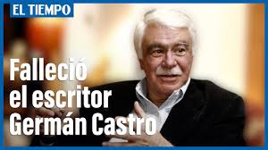 1 day ago · el escritor, cronista y periodista colombiano germán castro caycedo falleció este jueves a los 81 años en bogotá, aunque no se ha anunciado la causa de la muerte, un hermano del autor aseguró que. Sqzgk6xoyil1m