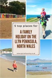 Our Top 5 Places For Family Holidays On The Llŷn Peninsula North Wales Abersoch Aberdaron Porthdinllaen Llanbedr North Wales North Wales Beach Family Holiday Destinations