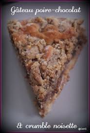 Gateau Poire Chocolat Crumble De Noisette Carole En Cuisine Gateau Au Poire Poire Au Chocolat Gateau Poire Chocolat