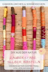 Magische Zauberstabe Selber Basteln Diy Upcycling Ganseblumchen Sonnenschein Basteln Mit Stocken Zauberstabe Basteln Selber Basteln