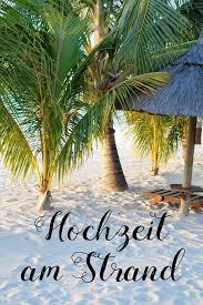 Hochzeit Auf Mauritius Ohne Stress Heiraten Am Strand Erfahrungen Heiraten Am Strand Hochzeit Am Strand Und Mauritius Hochzeit
