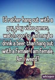 I D Rather Hang Out With Guys Google Search Whisper Quotes Funny Quotes For Teens Whisper Confessions
