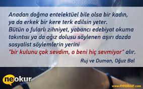 İşine geleni yapana erkek, kafasına koyduğunu yapana kadın denir. En Iyi Kadinlar Ile Ilgili Sozler Ve Kitap Alintilari