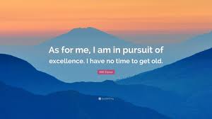You'll find beautiful words by emerson, shakespeare, einstein, coco chanel, da vinci (with great whether it's the best of times or the worst of times, it's the only time we've got. Will Eisner Quote As For Me I Am In Pursuit Of Excellence I Have No Time