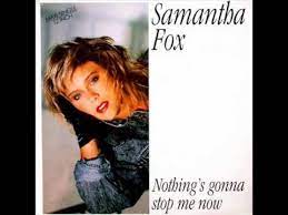 Perhaps, this is a temporary station problem. Samantha Fox Nothing Gonna Stop Me Now Extended Version Youtube