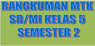 Ringkasan Materi Matematika Kelas 5 Sd Mi Semester 2