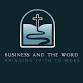 Business and the Word – Faith & Business Roundtable