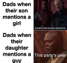 Maybe you would like to learn more about one of these? Dads When Their Son Mentions A Girl A Surprise To Be Sure But A Welcome One Dads When Their Daughter Mentions I This Party S Over Memes Video Gifs Dads