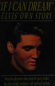 If I can dream : Elvis' own story : Geller, Larry : Free Download, Borrow,  and Streaming : Internet Archive