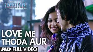 Yaariyan Love Me Thoda Aur Full Video Song Arijit Singh Himansh Kohli Rakul Preet Youtube Songs Bollywood Songs Soul Songs