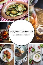 Veganer Sommer Die 20 Besten Rezepte Foodundco De Foodblog Aus Nurnberg Rezepte Gesunde Rezepte Vegane Rezepte