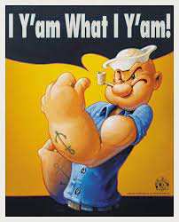 So, here's the best popeye quotes. I Y Am What I Y Am Popeye The Sailor Man Popeye Cartoon Popeye And Olive