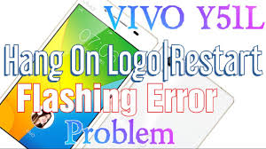 Tutorial lengkap cara flash vivo y51/y51l bootloop dengan tool qfil. Vivo Y51l Hang On Logo Flashing Error Problem Solution Youtube