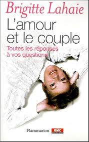Elle a fait un travail. L Amour Et Le Couple Toutes Les Reponses A De Brigitte Lahaye Livre Decitre