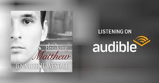 Breaking Matthew Audiobook by Jennifer H. Westall