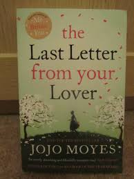 The title of the book is the last letter from your lover by jojo moyes, the same writer for me before you which also became a movie hit few years back. January Jojo Moyes The Last Letter From Your Lover Wake Up Your Luck