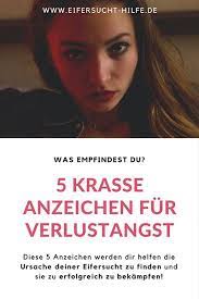 Anzeichen Fur Verlustangst Erkennen Und Die Ursache Deiner Eifersucht Finden So Geht Es Verlustangst Angst Eifersucht