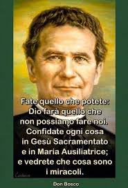 Non perdete tempo. Fate del bene, fatene tanto e non sarete mai pentiti di  averlo fatto" San Giovanni Bosco 31 gennaio