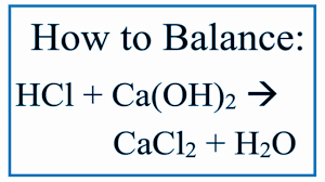 Balance Hcl Ca Oh 2 Cacl2 H2o Hydrochloric Acid And Calcium Hydroxide Youtube