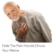 Hide The Pain Harold Know Your Meme Hide The Pain Harold Meme On Me Me