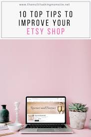 About 1500 profit working 10 hours a day every day during rush! 10 Top Tips To Improve Your Etsy Shop The Multitasking Mom