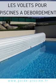 les volets pour piscines a debordement guide piscine fr piscine a debordement piscine piscine spa