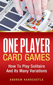 The most popular single player card game played today, the game of solitaire is over 300 years old and is the most popular and widely known single player card game of all time. One Player Card Games How To Play Solitaire And Its Many Variations Kindle Edition By Hardcastle Andrew Humor Entertainment Kindle Ebooks Amazon Com