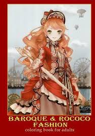 Coloring has the effect of relieving stress and taking the mind off distractions. Baroque Rococo Fashion Coloring Book For Adults Junna Akitsu 9781077426917