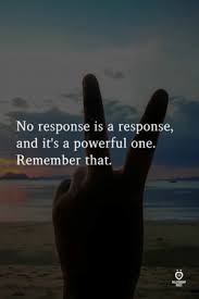 The third option (do not send a response) does not notify organizer, so the attendee's response remains as none in the organizer's tracking list. No Response Is A Response And It S A Powerful One Remember That Relations Ules Powerful Meme On Me Me