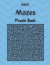They feature fun puzzles of all types that'll keep you entertained. Adult Mazes Puzzle Book Confusing And Hard Puzzles For Adults Seniors And All Other Puzzle Fans Paperback Lowry S Books And More