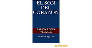 He achieved great fame in his native land, to the point of being considered mexico's national poet. El Son Del Corazon Editorial Fuego Azul Spanish Edition Ebook Lopez Velarde Ramon Amazon De Kindle Shop