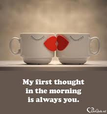 Good Morning Sweetheart So True You Are First And You Are Last Forever And Always Lusm Morning Love Quotes Good Morning Romantic Morning Quotes For Him