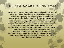 Perdagangan luar negeri sering timbul karena adanya perbedaan harga barang di berbagai negara. Dasar Luar Malaysia